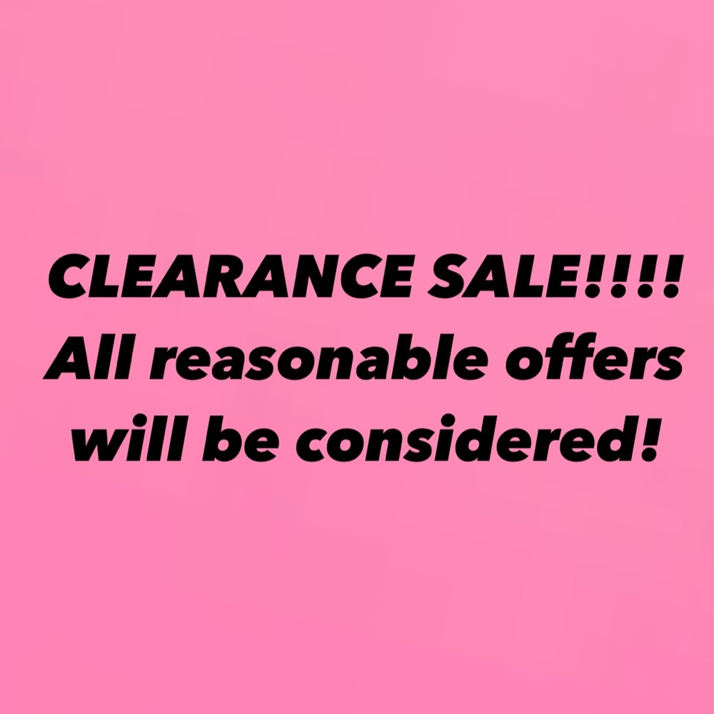 Clearance Sale! All reasonable offers will be considered!